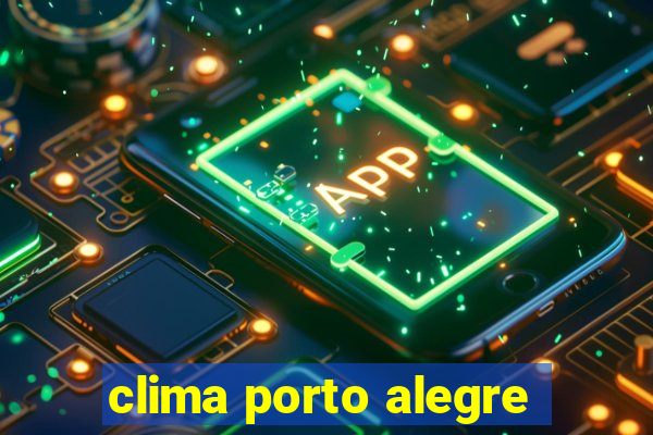 clima porto alegre